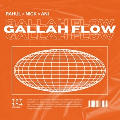 RAHUL X NICK X ANI - GALLAH FLOW (Purchasable Flp)