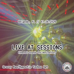 Groovy Hypnotic/Raw Techno Live at Sessions Orlando, FL 7/26/25