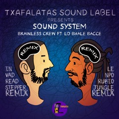 BRAINLESS CREW FT. LO BHALE BACCE - SOUND SYSTEM (INVADREAD STEPPER REMIX)