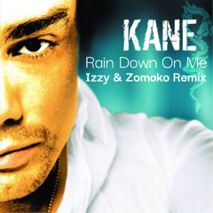 Kane - Rain Down On Me (Izzy & Zomako Remix) FREE DOWNLOAD