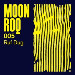 Moon Roq 005 | Ruf Dug