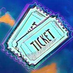 Ticket (come get it)
