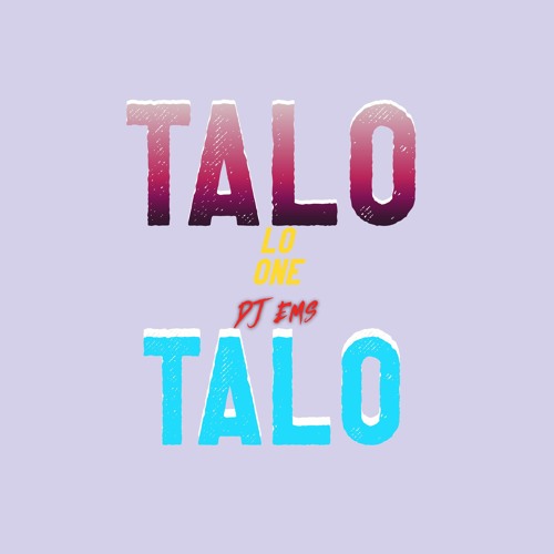 TALO ! TALO ! - LO ONE, DJ EMS (oct 2022)