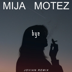 Mija, Motez - Bye [Jovian Remix]