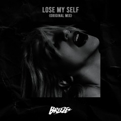BREEZE - Lose My Self (Original Mix)