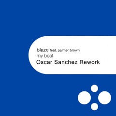 Blaze - My Beat (Oscar Sanchez Rework) / Free download
