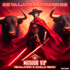 Revalation - Matador (Gwillz Remix)