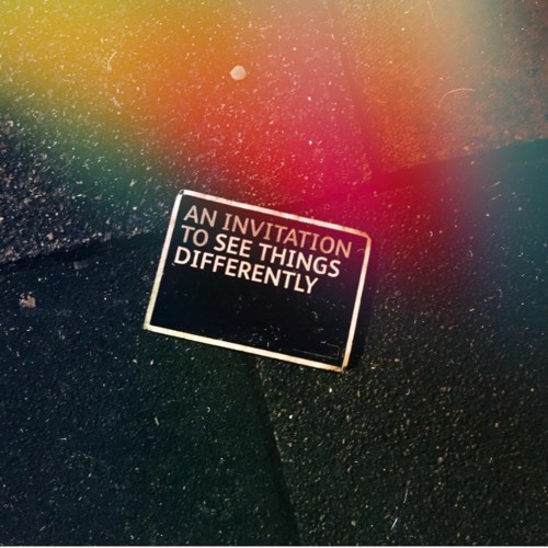 An invitation to see things differently