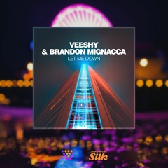 Veeshy, Brandon Mignacca - Let Me Down [Silk Music]