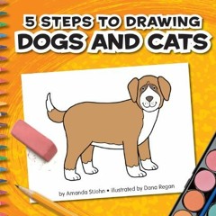 [Read] [EBOOK EPUB KINDLE PDF] 5 Steps to Drawing Dogs and Cats by  Amanda StJohn &  Dana Regan 💝