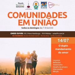 Comunidades em União - 14/07//2024 - Tema: O duplo mandamento do Amor