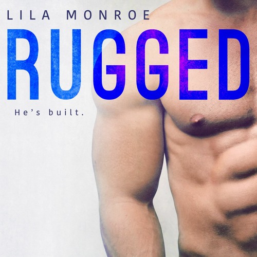 ([ Rugged by Lila Monroe