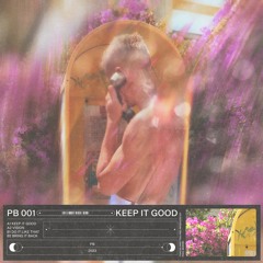 Keep It Good | PB001