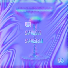 Lil Splish Splash - Volume 05 (Jan 28 2022)
