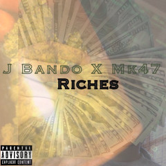 Riches J Bando X MK47