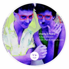 FREE DOWNLOAD: Charly & Pedro - A Tu Corazón (Don Piatti Rework Edit)
