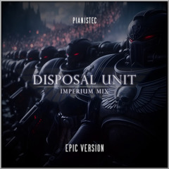 Disposal Unit - Milky Way Sweep (Warhammer 40k March: Imperium Mix) (Epic Version)