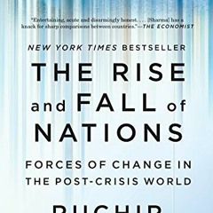 Read online The Rise and Fall of Nations: Forces of Change in the Post-Crisis World by  Ruchir Sharm