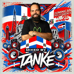 Dominican Independence 2025 - DJ Tanke