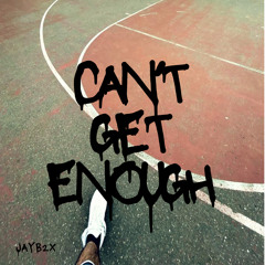 Can’t Get Enough