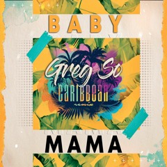 Greg So - BABY MAMA Carribean Remix
