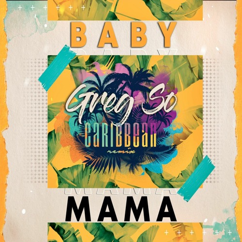Greg So - BABY MAMA Carribean Remix