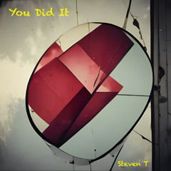 You Did It (alternate version)(Steven T)
