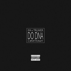 104 & Truwer & Скриптонит — Do Dna