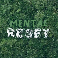 Mental Reset