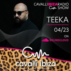 CAVALLI IBIZA RADIO SHOW (special guest TEEKA)