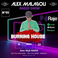 ALEX MALAGOLI -BURNING HOUSE- RADIO SHOW N° 01 - RAJE Radio [Season 03] 2023
