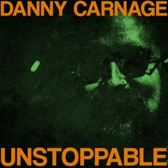 Danny Carnage - Unstoppable