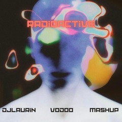 Radioactive x Vodoo Mashup
