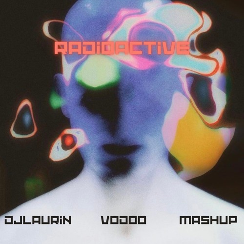 Radioactive x Vodoo Mashup