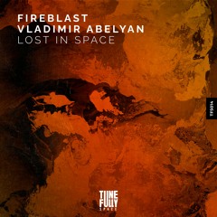 Fireblast & Vladimir Abelyan - Lost In Space (Original Mix)