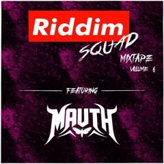MAUTH - Riddim Squad Mixtape Vol. 6