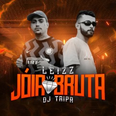 Leizz - Jóia Bruta (Prod. Dj Tripa)