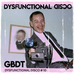 GBDT - Dysfunctional Disco #10