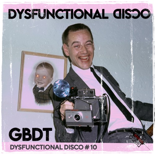 GBDT - Dysfunctional Disco #10