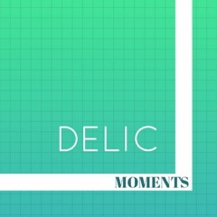 Delic Moments Birthday mix 2021.08.09.