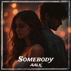AALK "Somebody"