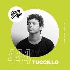 SlothBoogie Guestmix #444 - Tuccillo