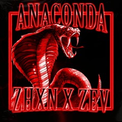 ANACONDA - ZHXN X Zev (prod. dxnilukx)