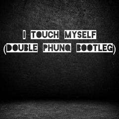 Jan Wayne - I Touch Myself (Double Phunq Bootleg)