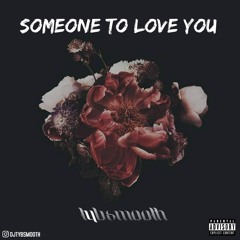 Someone To Love You