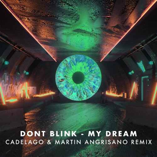 Dont Blink - My Dream (CADELAGO & Martin Angrisano (ARG) Extended Remix)