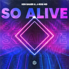 Ken Bauer & J - Rob MD - So Alive