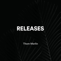Thom Merlin Releases