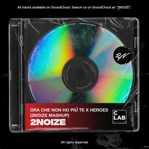 ORA CHE NON HO PIÙ TE X HEROES (2NOIZE MASHUP) *pitched due to copyrights*