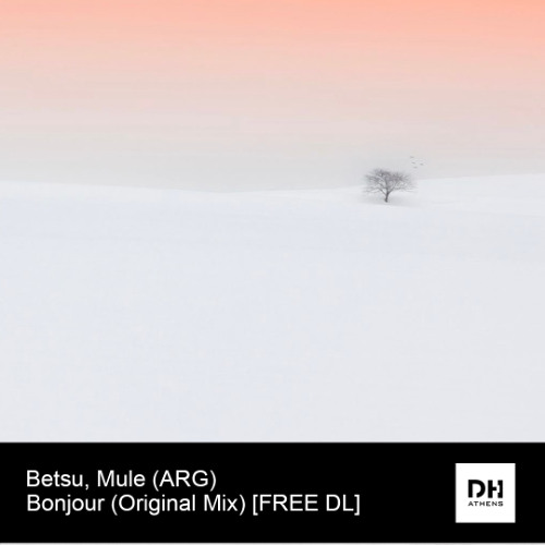 DHAthens FREE DL: Betsu, Mule (ARG) - Bonjour (Original Mix)